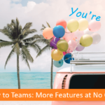 Happy Birthday to Teams: More Features at No Cost?