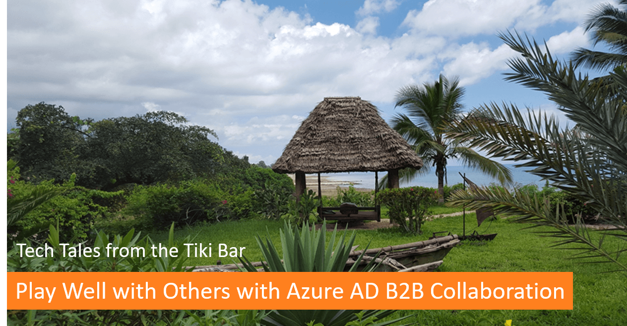 Play Well with Others with Azure AD B2B Collaboration