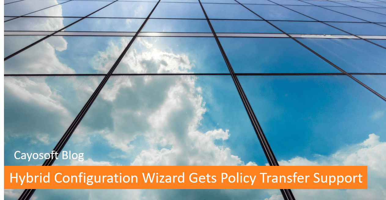 Hybrid Configuration Wizard Finally Gets Policy Transfer Support
