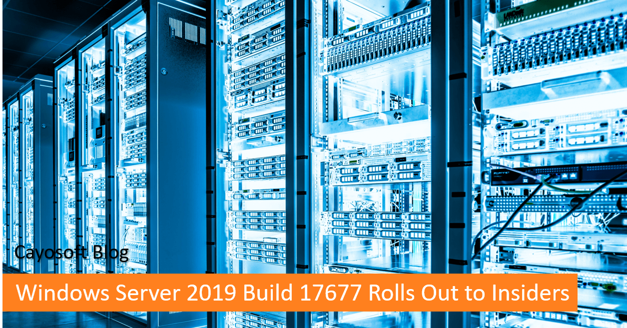 Windows Server 2019 Build 17677 Rolls Out to Insiders