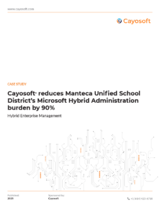 Cayosoft reduces Manteca Unified School District's Microsoft Hybrid Administration burden by 90%