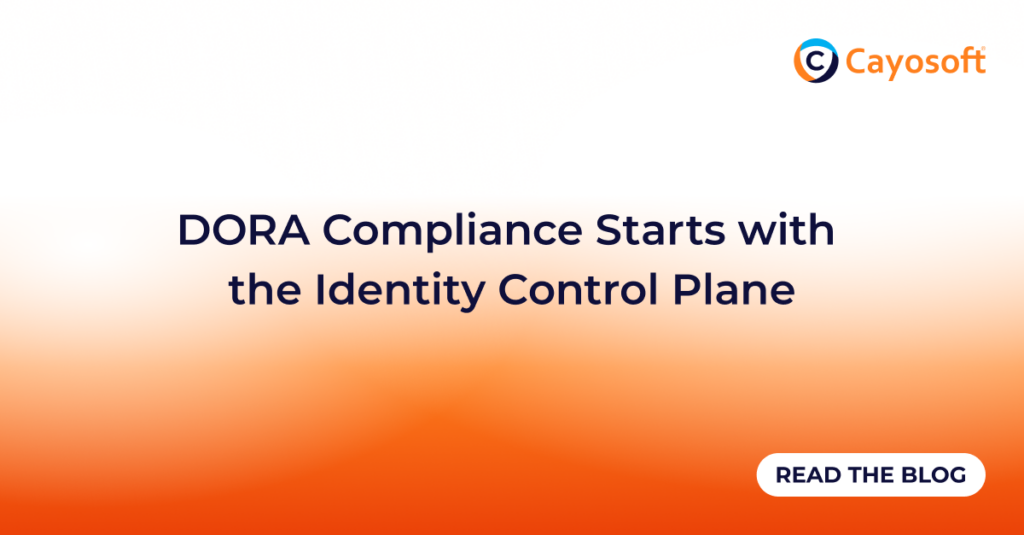 DORA Compliance Starts with the Identity Control Plane