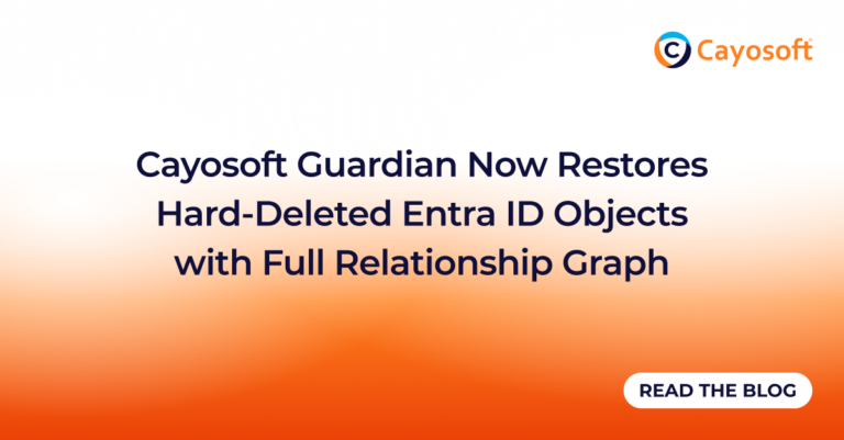 Cayosoft Guardian Now Restores Hard-Deleted Entra ID Objects with Full Relationship Graph