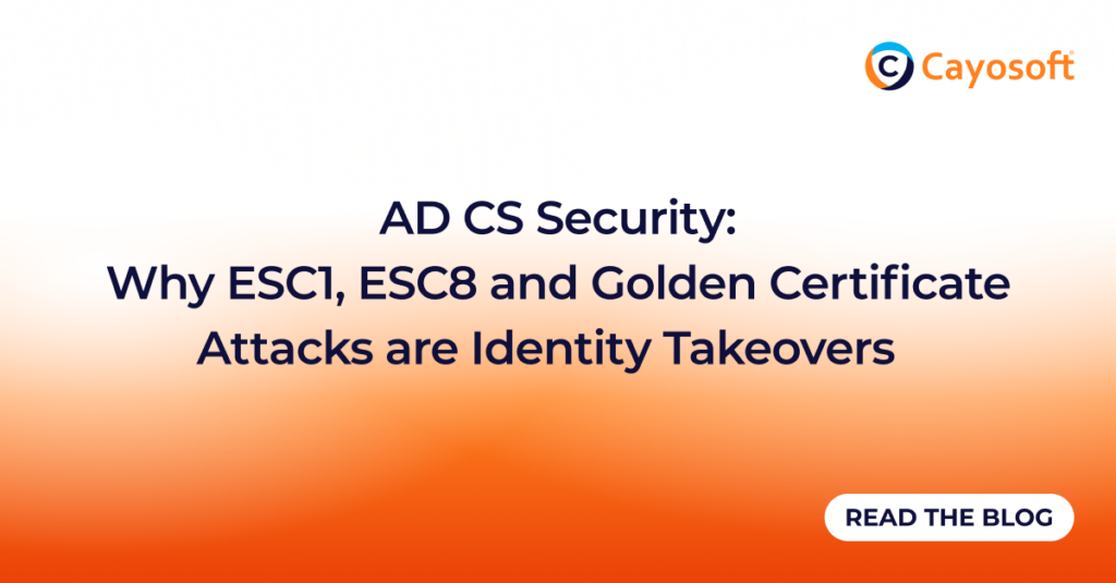AD CS Security: Why ESC1, ESC8 and Golden Certificate Attacks are Identity Takeovers