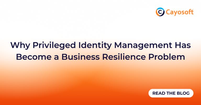Why Privileged Identity Management Has Become a Business Resilience Problem